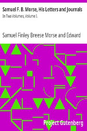 [Gutenberg 11017] • Samuel F. B. Morse, His Letters and Journals / In Two Volumes, Volume I.